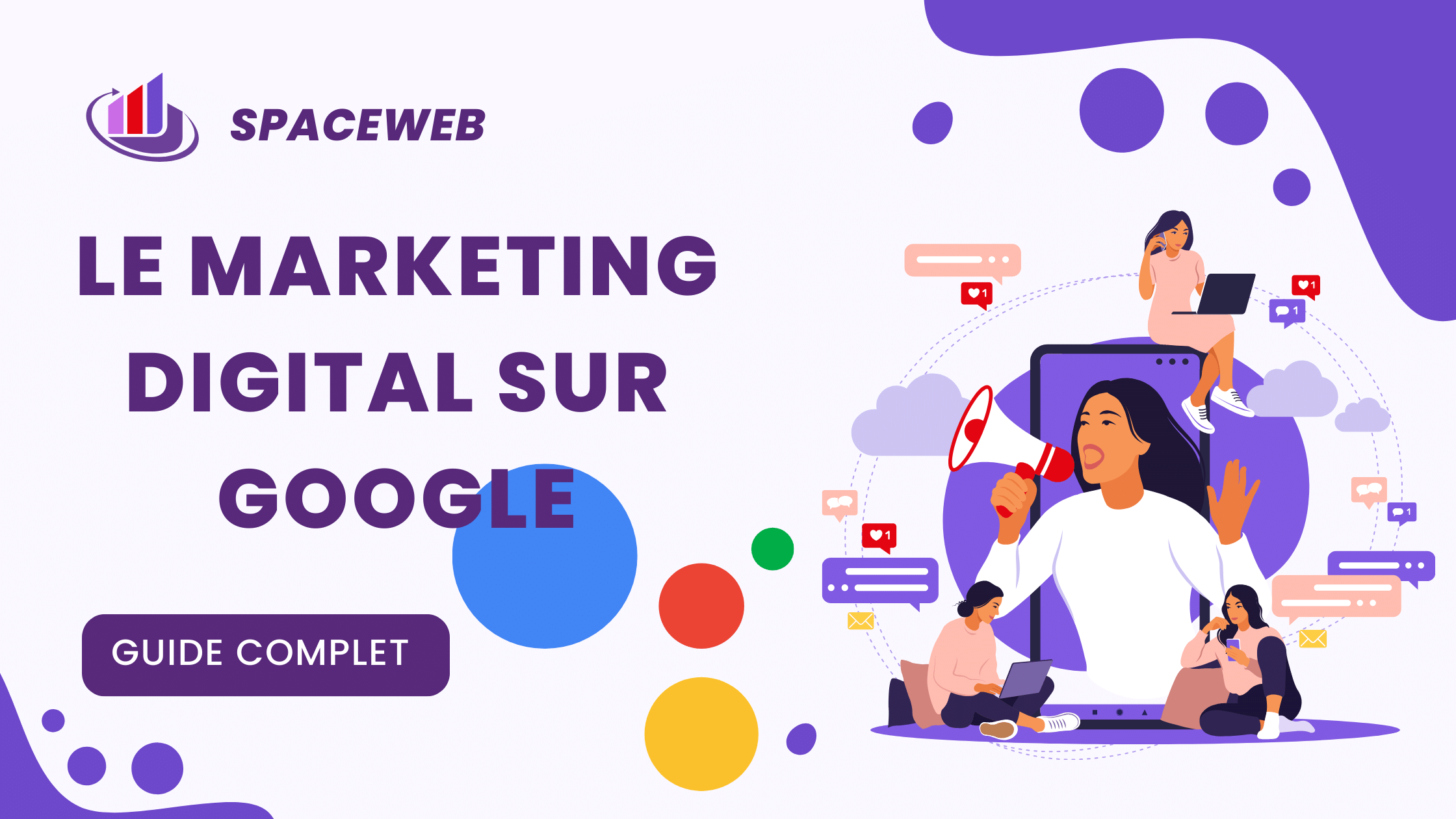 Guide complet sur le marketing digital sur Google
